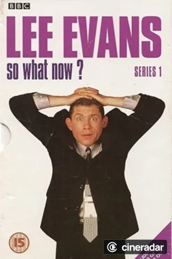 Lee Evans: So What Now?