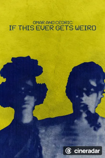 Omar and Cedric: If This Ever Gets Weird