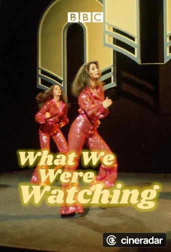 What We Were Watching