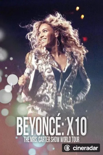 Beyoncé: X10 - The Mrs. Carter Show World Tour