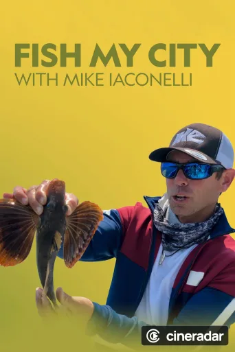 Fish My City With Mike Iacinelli