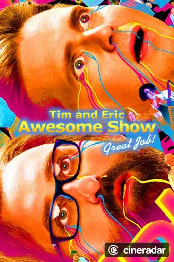 Tim and Eric Awesome Show, Great Job!