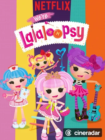 We're Lalaloopsy
