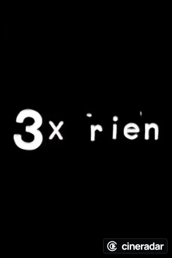 3 x rien