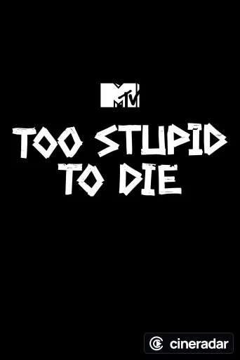 Too Stupid to Die