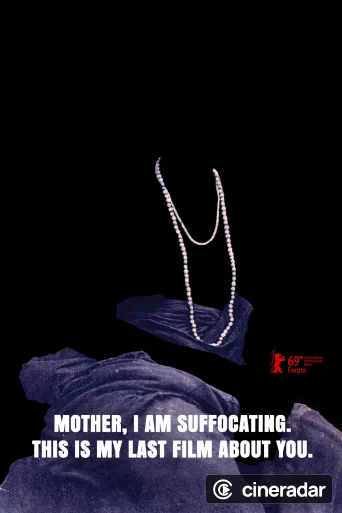 Mother, I Am Suffocating. This Is My Last Film About You.