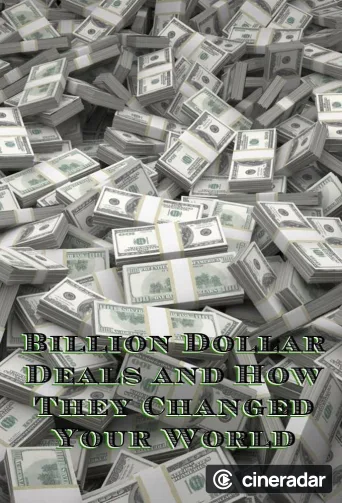 Billion Dollar Deals and How They Changed Your World