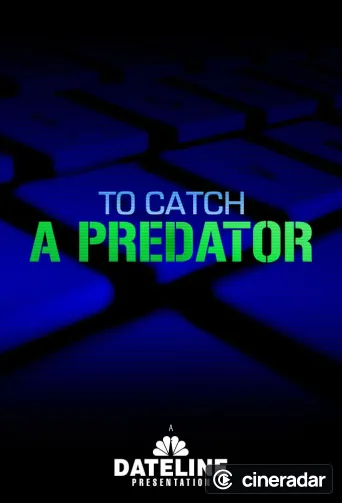To Catch a Predator