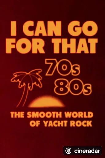 I Can Go for That: The Smooth World of Yacht Rock