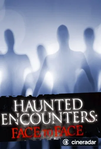 Haunted Encounters: Face to Face
