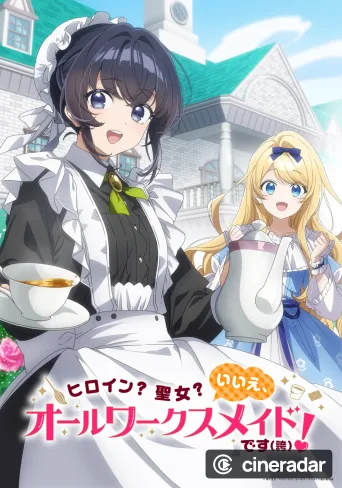 Heroine? Saint? No, I'm an All-Works Maid (And Proud of It)!
