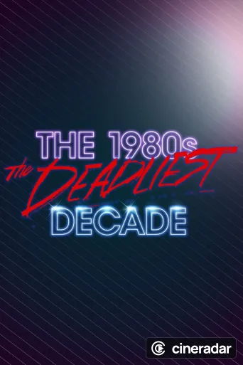 The 1980s: The Deadliest Decade
