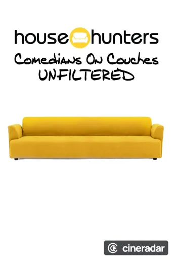 House Hunters Comedians On Couches: Unfiltered