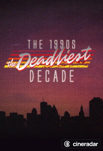 The 1990s: The Deadliest Decade