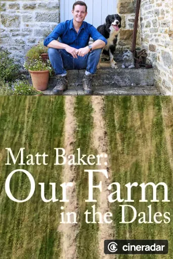 Matt Baker: Our Farm in the Dales