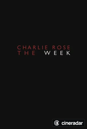 Charlie Rose -- The Week