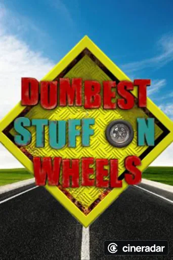 Dumbest Stuff on Wheels