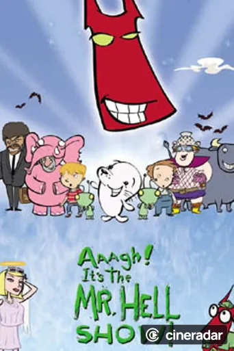 Aaagh! It's the Mr. Hell Show!
