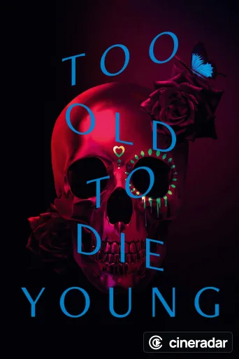 Too Old to Die Young