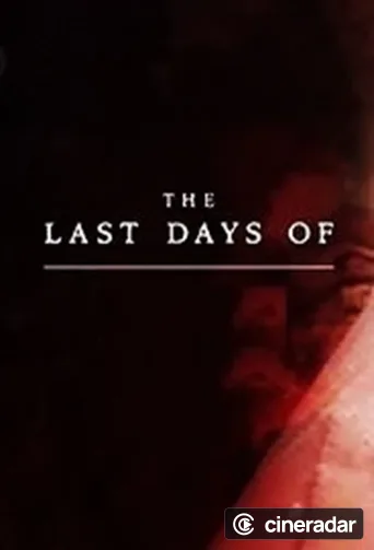 The Last Days Of...