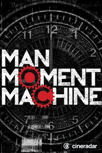 Man, Moment, Machine