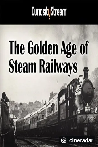 The Golden Age of Steam Railways