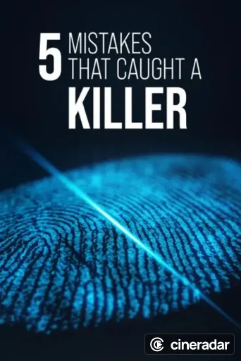 5 Mistakes that Caught a Killer