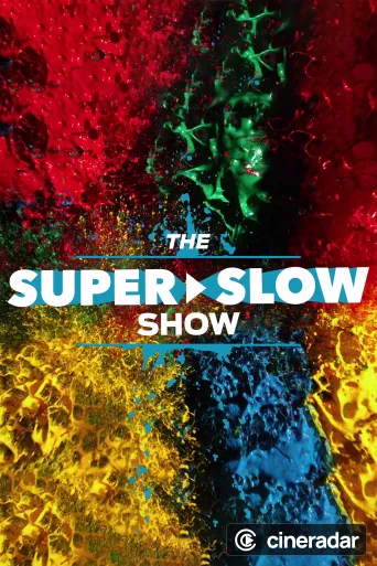 The Super Slow Show
