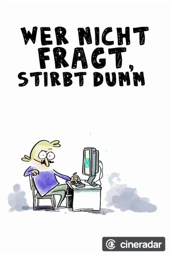 Wer nicht fragt, stirbt dumm!