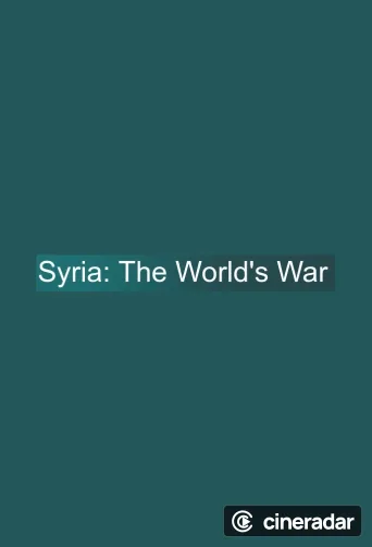 Syria: The World's War