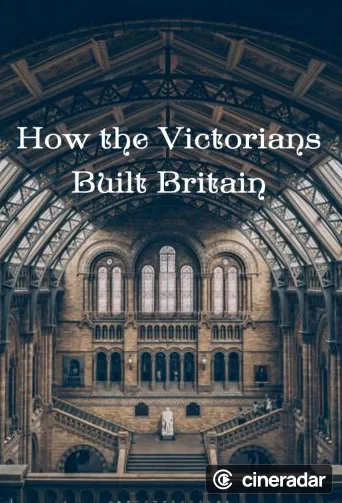 How the Victorians Built Britain
