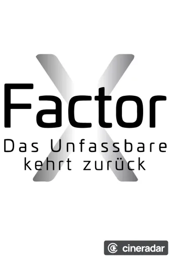 X-Factor - Das Unfassbare kehrt zurück