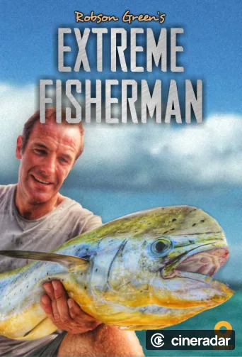 Robson Green: Extreme Fisherman
