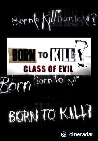 Born To Kill? Class Of Evil
