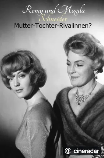 Romy und Magda Schneider: Mutter - Tochter - Rivalinnen?