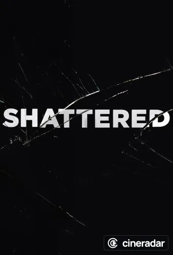 Shattered