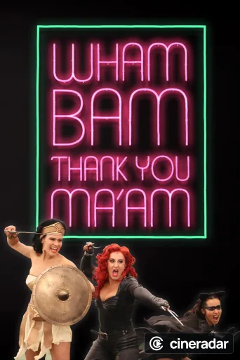 Wham Bam Thank You Ma'am