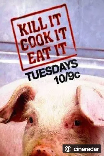 Kill It, Cook It, Eat It