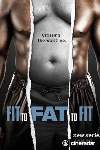 Fit to Fat to Fit