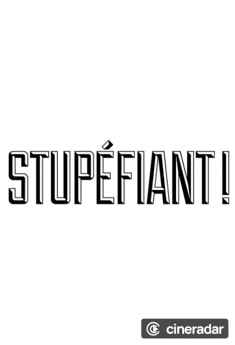 Stupéfiant !