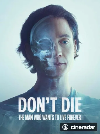 Don't Die: The Man Who Wants to Live Forever