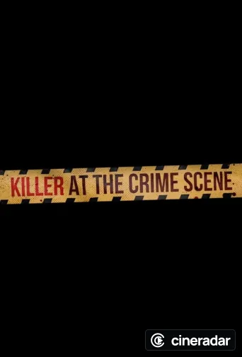 Killer at the Crime Scene