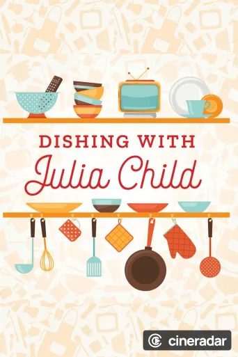 Dishing with Julia Child