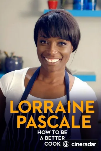 Lorraine Pascale: How to be a Better Cook