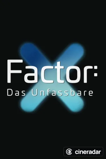 X-Factor - Das Unfassbare