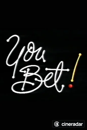You Bet!