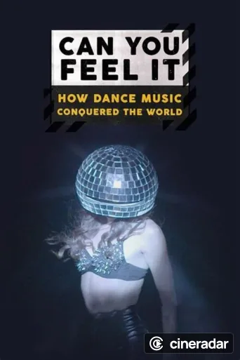 Can You Feel It - How Dance Music Conquered the World