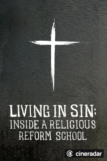 Living in Sin: Inside a Religious Reform School