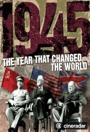 1945: The Year that Changed the World