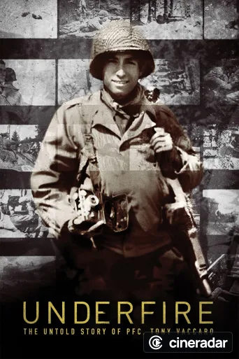 Underfire: The Untold Story of Pfc. Tony Vaccaro